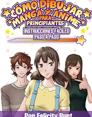 Cómo dibujar Manga y Anime para principiantes: Instrucciones fáciles paso a paso (Spanish Edition)